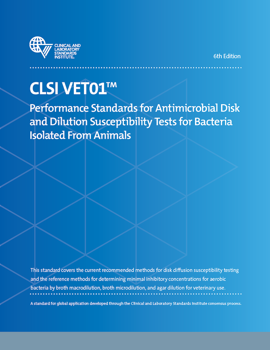 Performance Standards for Antimicrobial Disk and Dilution Susceptibility Tests for Bacteria Isolated From Animals, 6th Edition