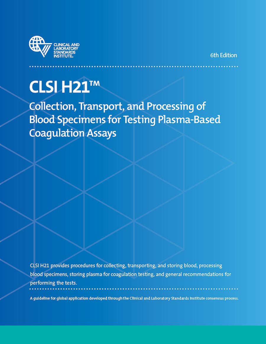 Collection, Transport, and Processing of Blood Specimens for Testing Plasma-Based Coagulation Assays, 6th Edition