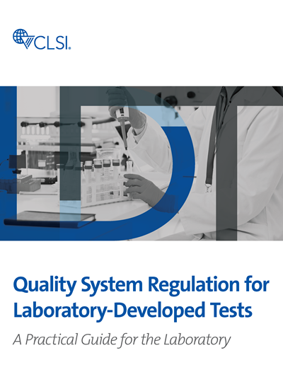 Quality System Regulations for Laboratory-Developed Tests: A Practical Guide for the Laboratory, 2nd Edition